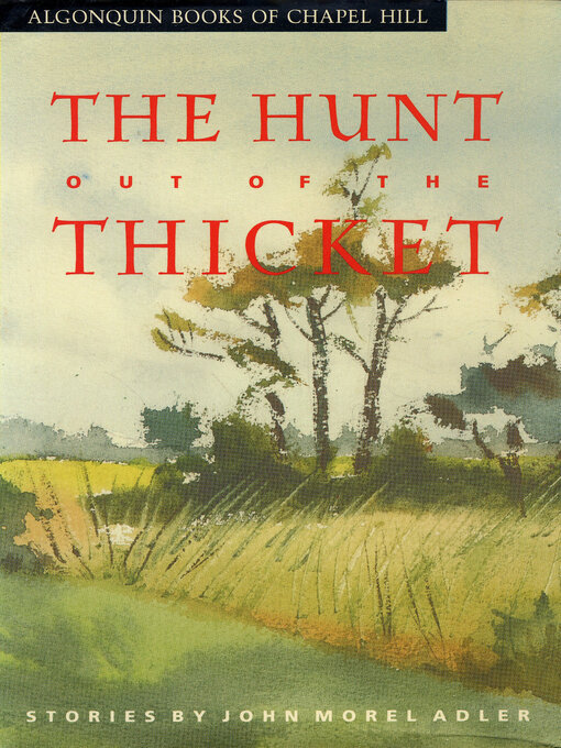 Title details for The Hunt Out of the Thicket by John Morel Adler - Available
